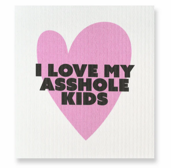 Tiskirätti I love my asshole kids